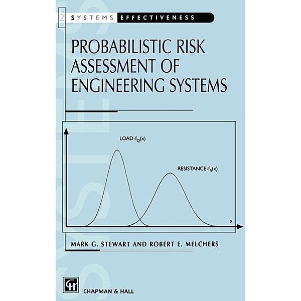Probabilistic Risk Assessment of Engineering Systems, Robert E. Melchers, M. Stewart