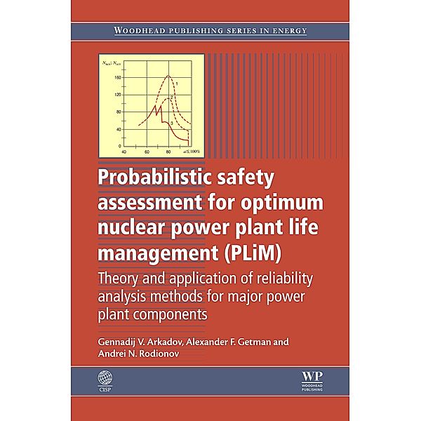 Probabilistic Safety Assessment for Optimum Nuclear Power Plant Life Management (PLiM), Gennadij V Arkadov, Alexander F Getman, Andrei N Rodionov
