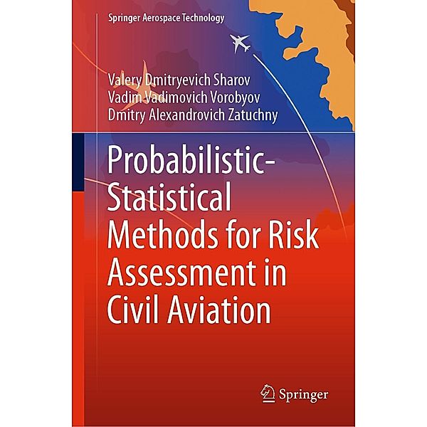 Probabilistic-Statistical Methods for Risk Assessment in Civil Aviation / Springer Aerospace Technology, Valery Dmitryevich Sharov, Vadim Vadimovich Vorobyov, Dmitry Alexandrovich Zatuchny