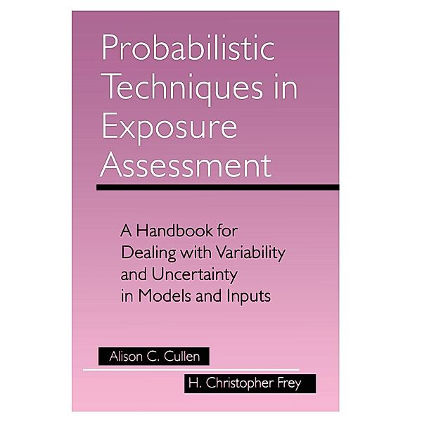 Probabilistic Techniques in Exposure Assessment, H. Christopher Frey, Alison C. Cullen