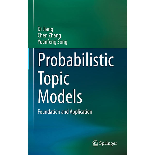 Probabilistic Topic Models, Di Jiang, Chen Zhang, Yuanfeng Song