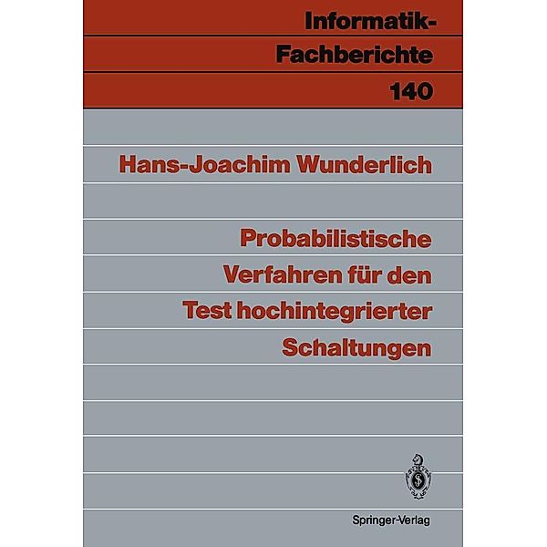 Probabilistische Verfahren für den Test hochintegrierter Schaltungen / Informatik-Fachberichte Bd.140, Hans-Joachim Wunderlich