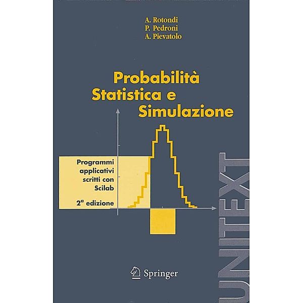 Probabilità Statistica e Simulazione / UNITEXT, A. Rotondi, P. Pedroni, A. Pievatolo