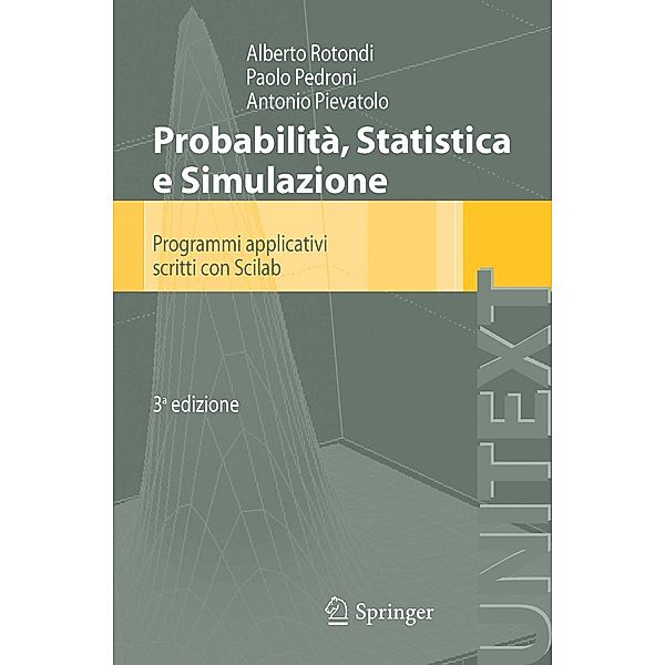Probabilità Statistica e Simulazione / UNITEXT, A. Rotondi, P. Pedroni, A. Pievatolo