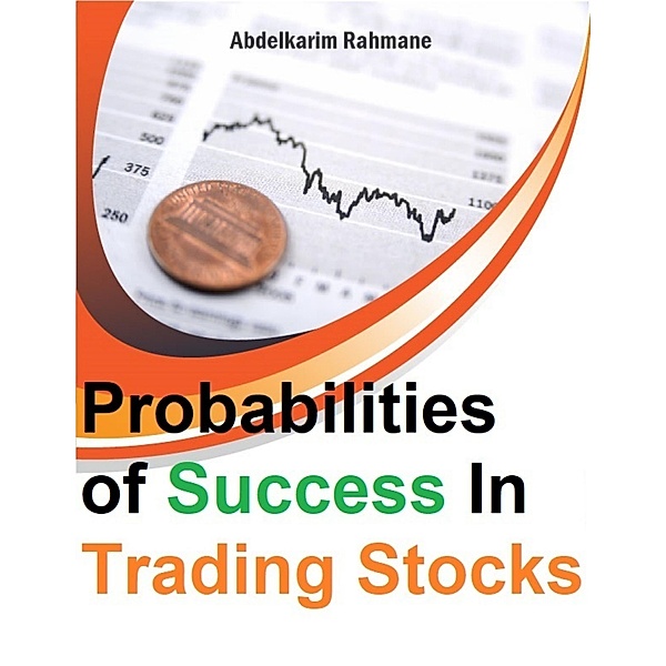 Probabilities of Success In Trading Stocks, Abdelkarim Rahmane