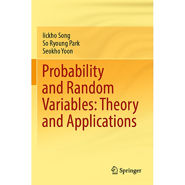 Probability and Random Variables: Theory and Applications, Iickho Song, So Ryoung Park, Seokho Yoon