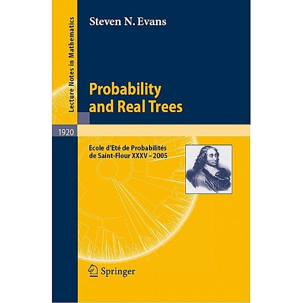 Probability and Real Trees / Lecture Notes in Mathematics Bd.1920, Steven N. Evans