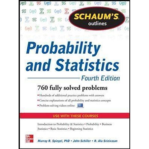 Probability and Statistics, Murray R. Spiegel, John J. Schiller, R. A. Srinivasan