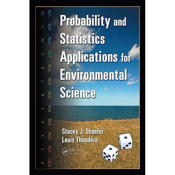 Probability and Statistics Applications for Environmental Science, Stacey J Shaefer, Louis Theodore