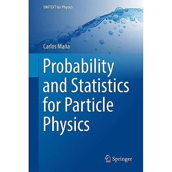 Probability and Statistics for Particle Physics / UNITEXT for Physics, Carlos Maña