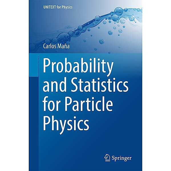 Probability and Statistics for Particle Physics, Carlos Maña