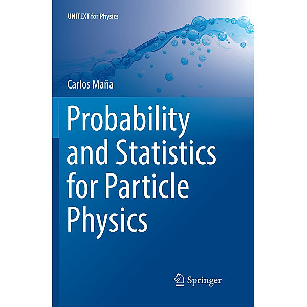 Probability and Statistics for Particle Physics, Carlos Maña