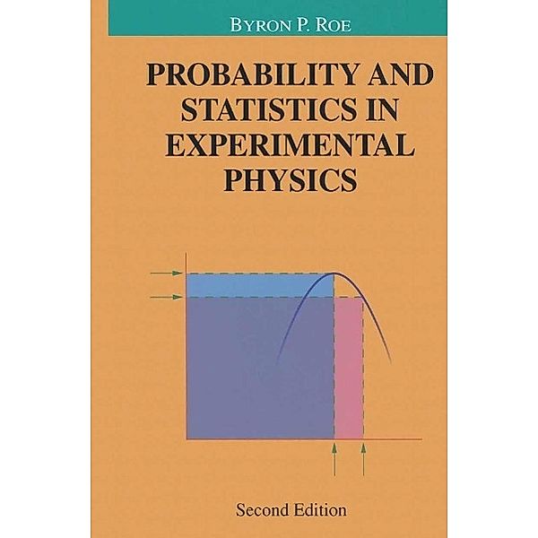 Probability and Statistics in Experimental Physics / Undergraduate Texts in Contemporary Physics, Byron P. Roe