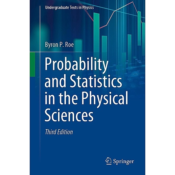 Probability and Statistics in the Physical Sciences / Undergraduate Texts in Physics, Byron P. Roe