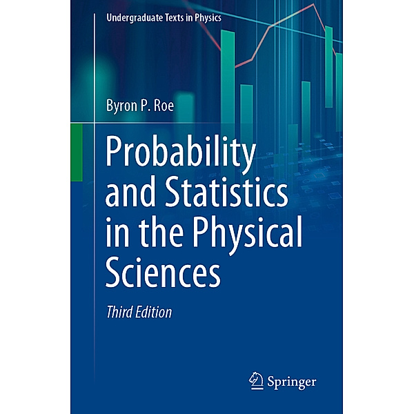 Probability and Statistics in the Physical Sciences, Byron P. Roe