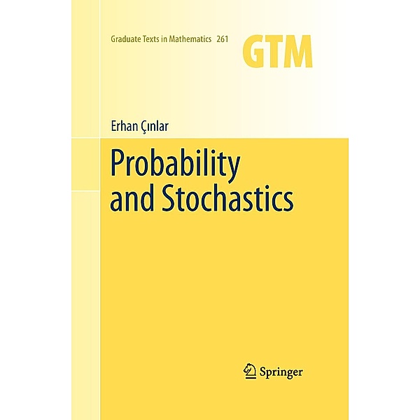 Probability and Stochastics / Graduate Texts in Mathematics Bd.261, Erhan Çinlar