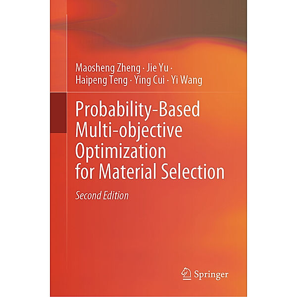 Probability-Based Multi-objective Optimization for Material Selection, Maosheng Zheng, Jie Yu, Haipeng Teng, Ying Cui, Yi Wang