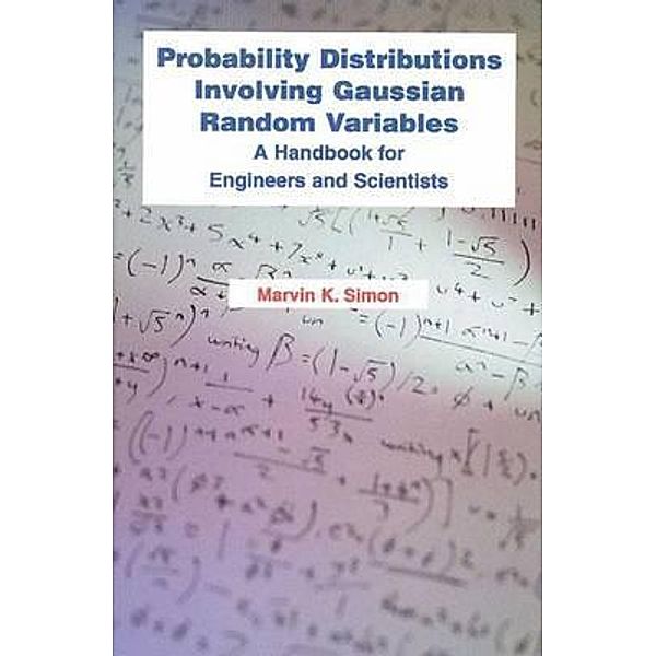 Probability Distributions Involving Gaussian Random Variables, Marvin K. Simon