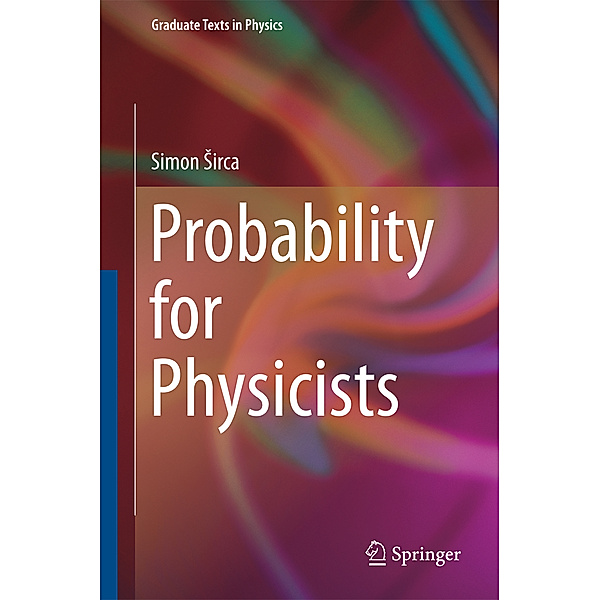 Probability for Physicists / Graduate Texts in Physics, Simon Sirca