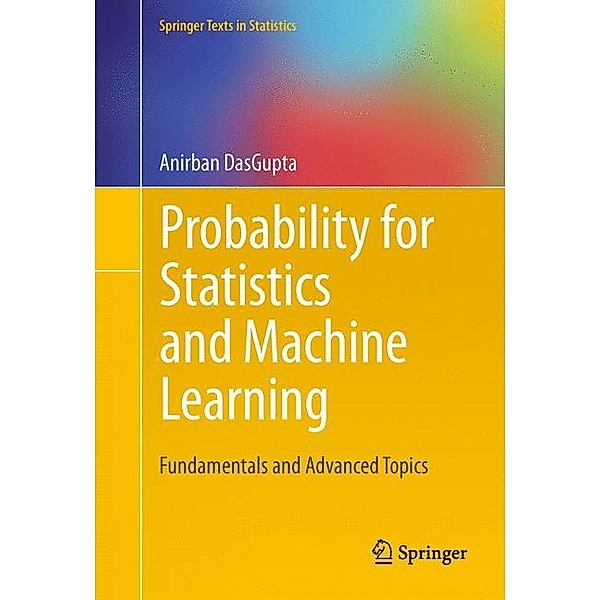 Probability for Statistics and Machine Learning, Anirban Dasgupta