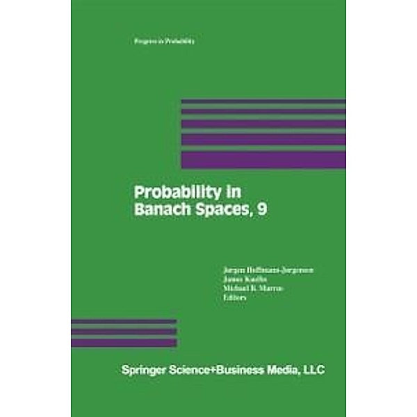 Probability in Banach Spaces, 9 / Progress in Probability Bd.35