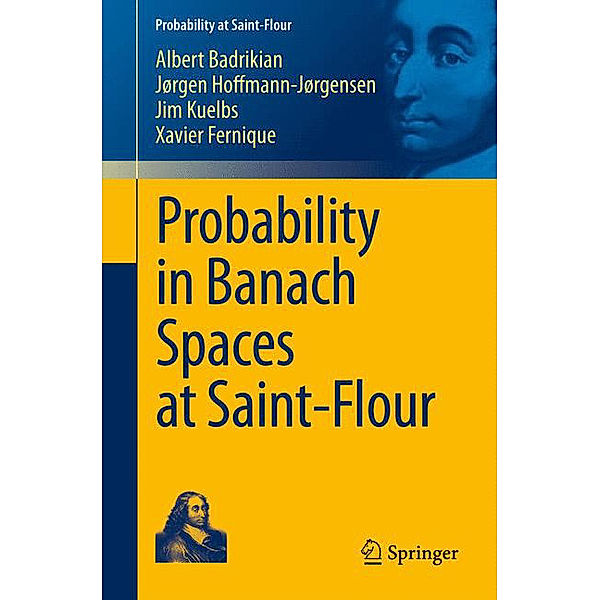 Probability in Banach Spaces at Saint-Flour, Albert Badrikian, Joergen Hoffmann-Joergensen, Fernique Xavier