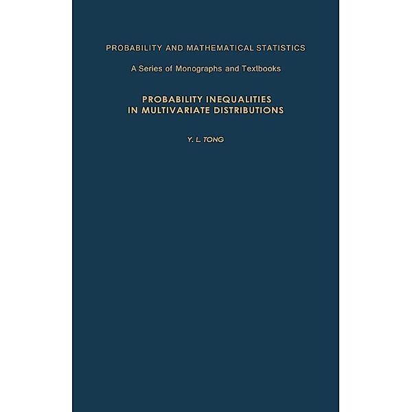 Probability Inequalities in Multivariate Distributions, Y. L. Tong