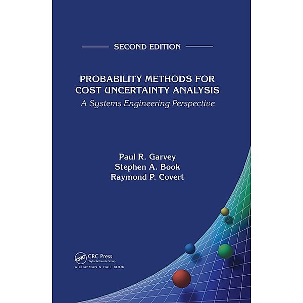 Probability Methods for Cost Uncertainty Analysis, Paul R. Garvey, Stephen A. Book, Raymond P. Covert