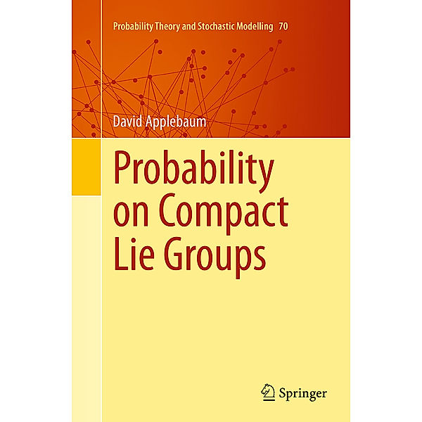 Probability on Compact Lie Groups, David Applebaum