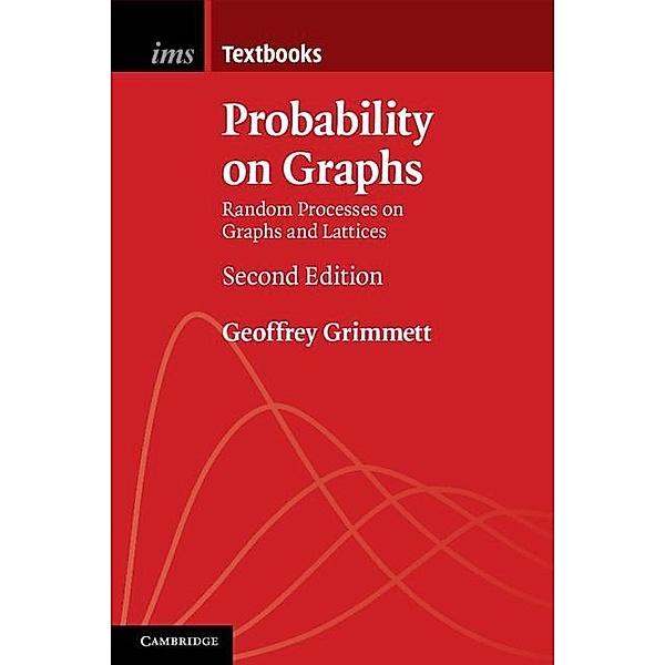 Probability on Graphs / Institute of Mathematical Statistics Textbooks, Geoffrey Grimmett