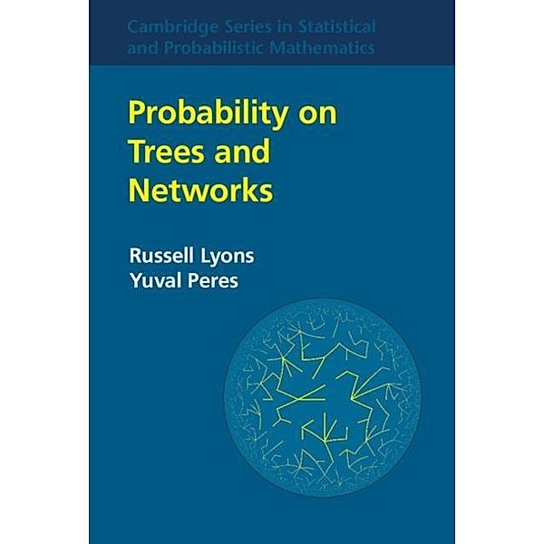 Probability on Trees and Networks, Russell Lyons