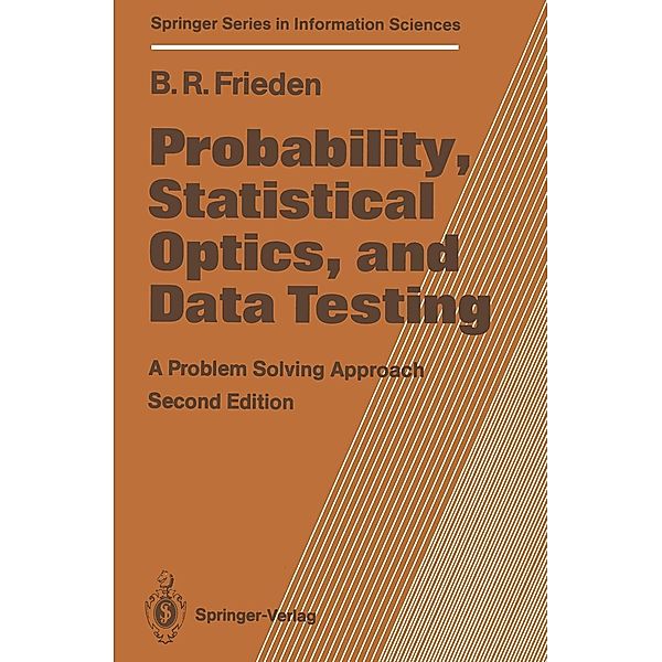 Probability, Statistical Optics, and Data Testing / Springer Series in Information Sciences Bd.10, B. Roy Frieden