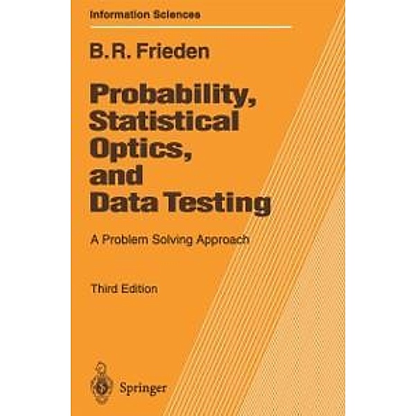 Probability, Statistical Optics, and Data Testing / Springer Series in Information Sciences Bd.10, Roy Frieden