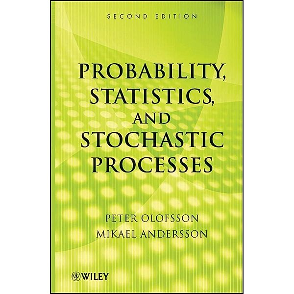 Probability, Statistics, and Stochastic Processes, Peter Olofsson, Mikael Andersson
