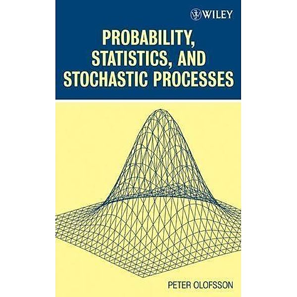 Probability, Statistics, and Stochastic Processes, Peter Olofsson