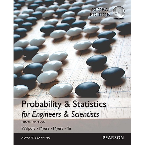 Probability & Statistics for Engineers & Scientists, Global Edition, Ronald E. Walpole, Raymond H. Myers, Sharon L. Myers, Keying E. Ye