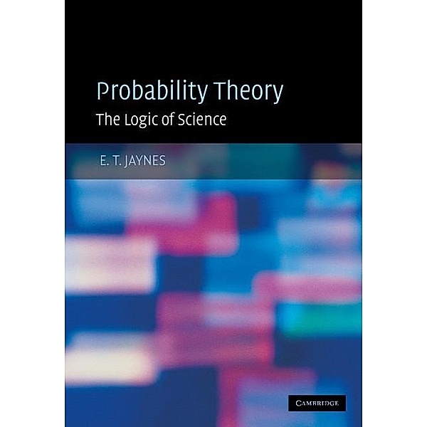 Probability Theory, E. T. Jaynes