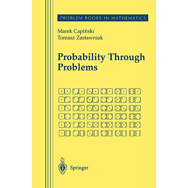Probability Through Problems, Marek Capinski, Tomasz Jerzy Zastawniak