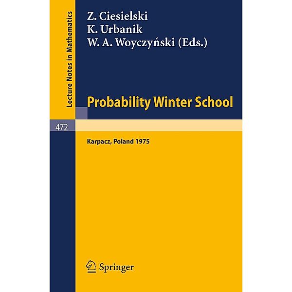Probability Winter School / Lecture Notes in Mathematics Bd.472