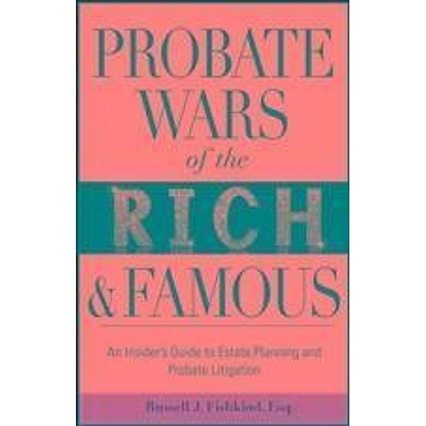 Probate Wars of the Rich and Famous, Russell J. Fishkind