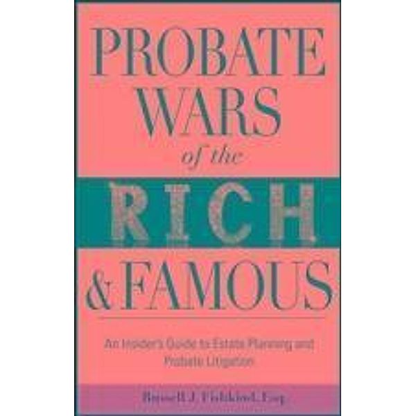 Probate Wars of the Rich and Famous, Russell J. Fishkind