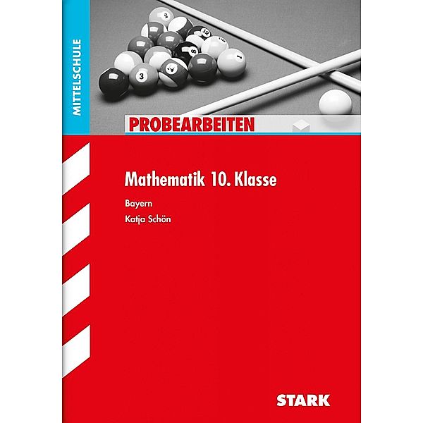 Probearbeiten / STARK Probearbeiten Mittelschule - Mathematik 10. Klasse - Bayern, Katja Schön