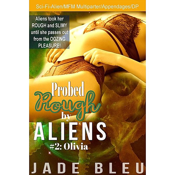 Probed Rough by Aliens #2: Olivia / Probed Rough by Aliens, Jade Bleu