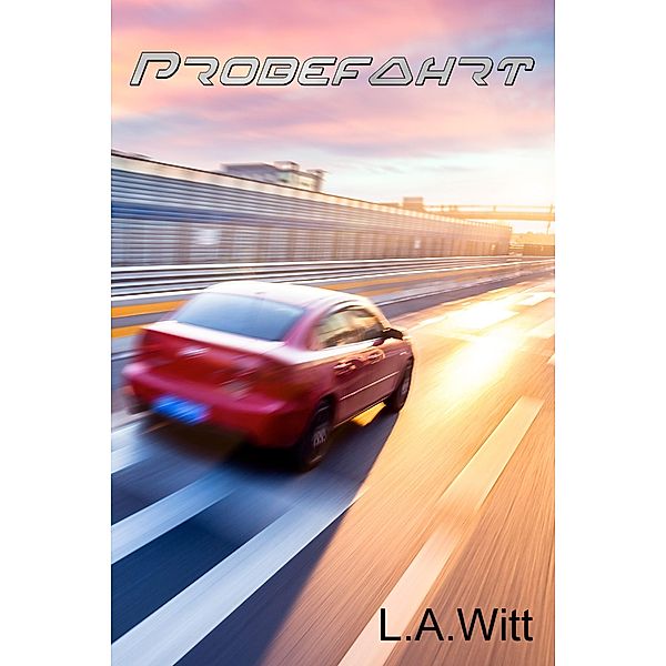 Probefahrt, L. A. Witt