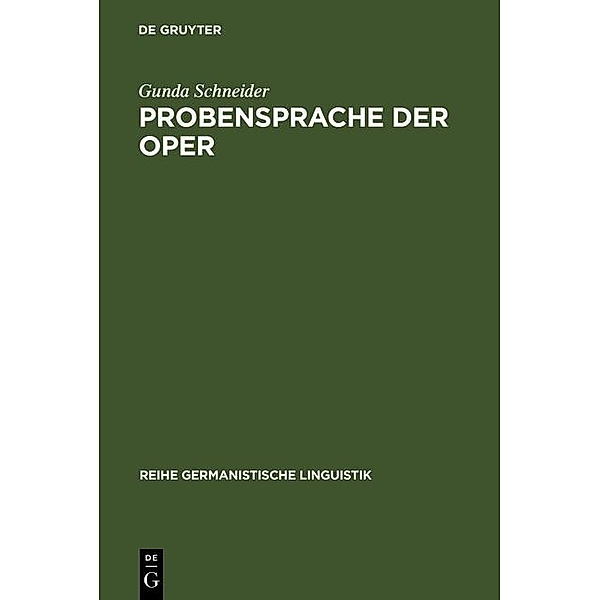 Probensprache der Oper / Reihe Germanistische Linguistik Bd.47, Gunda Schneider