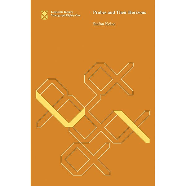 Probes and Their Horizons / Linguistic Inquiry Monographs, Stefan Keine