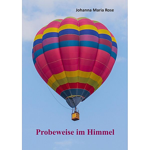 Probeweise im Himmel, Johanna Maria Rose