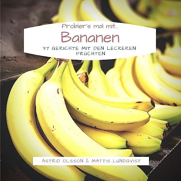 Probier's mal mit...Bananen, Astrid Olsson, Mattis Lundqvist