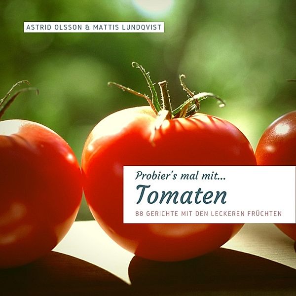 Probier's mal mit...Tomaten, Astrid Olsson, Mattis Lundqvist