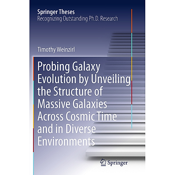 Probing Galaxy Evolution by Unveiling the Structure of Massive Galaxies Across Cosmic Time and in Diverse Environments, Timothy Weinzirl